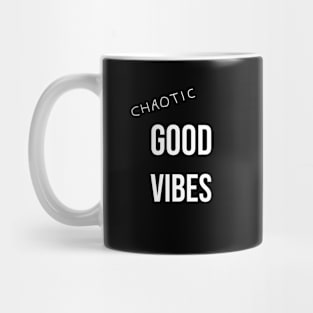 Chaotic good vibes w Mug